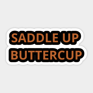 Saddle Up Buttercup Sticker